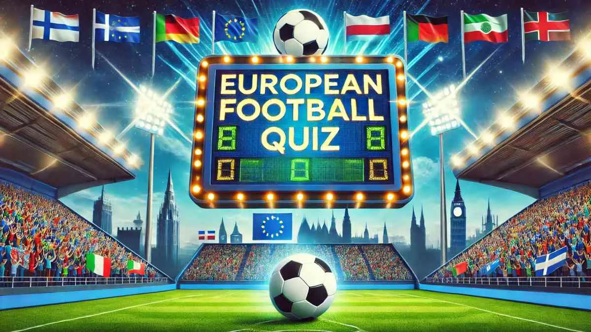 European Football Quiz: Test Your Knowledge with Challenging Questions